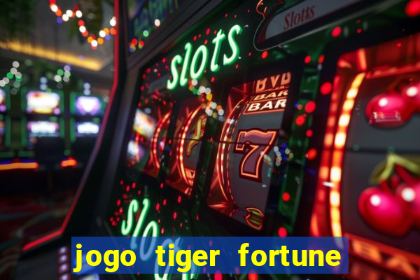 jogo tiger fortune paga mesmo